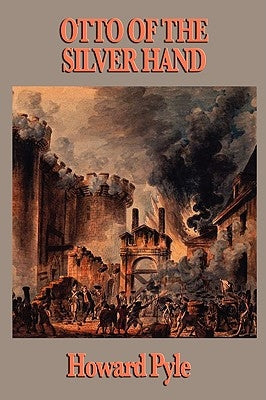 Otto of the Silver Hand by Pyle, Howard