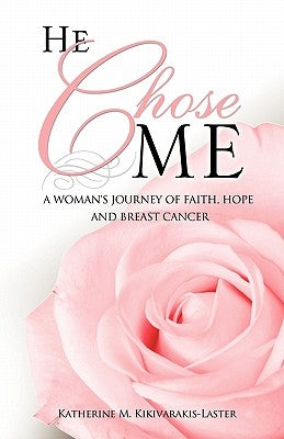 He Chose Me by Kikivarakis-Laster, Katherine M.