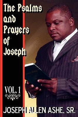 The Psalm and Prayers of Joseph, Vol. #1 by Ashe, Joseph Allen, Sr.