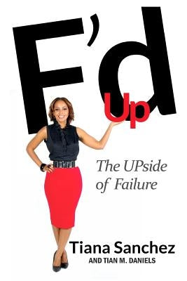 F'd Up: The UPside of Failure by Daniels, Tian M.