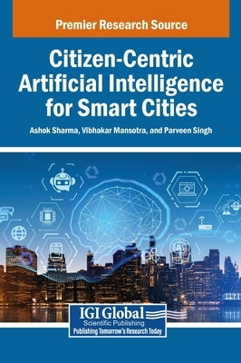 Citizen-Centric Artificial Intelligence for Smart Cities by Sharma, Ashok