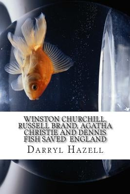 Winston Churchill, Russell Brand, Agatha Christie and Dennis Fish saved England: The fight for Westminster by Hazell MC, Darryl John