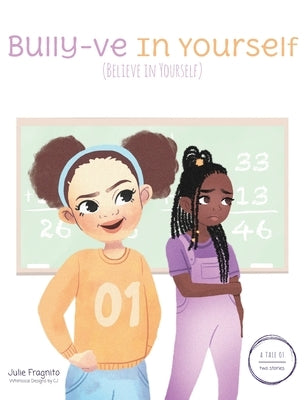 A Tale of Two Stories: Bully-ve in Yourself (Believe in Yourself) by Fragnito, Julie A.