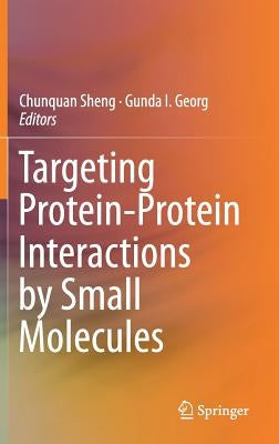 Targeting Protein-Protein Interactions by Small Molecules by Sheng, Chunquan