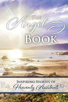 Angels Book: Inspiring Stories of Heavenly Assistants by Ward, Tammy Anderson