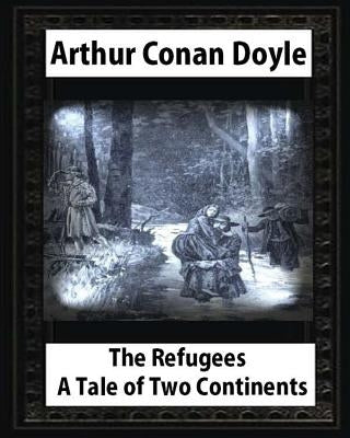The refugees: a tale of two continents, by Arthur Conan Doyle and T.de Thulstr: illustrated Thure de Thulstrup(April 5,1848 - June 9,1930) by Thulstrup, Thure De