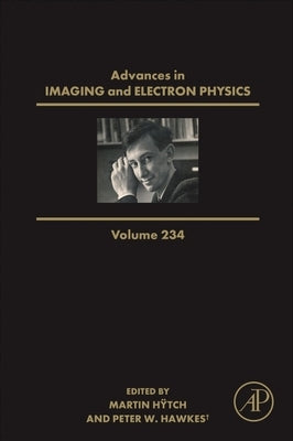 Advances in Imaging and Electron Physics: Volume 234 by Hawkes, Peter W.