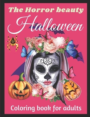 The horror beauty Halloween coloring book for adults: Halloween coloring pages by Halloween Coloring Book