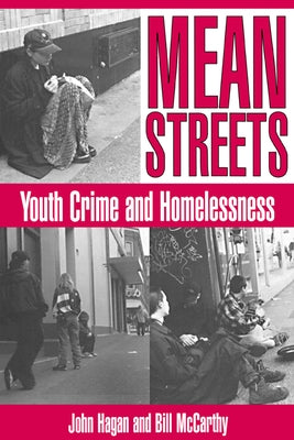 Mean Streets: Youth Crime and Homelessness by Hagan, John
