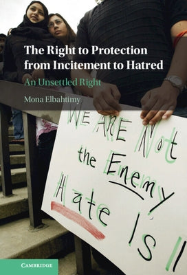 The Right to Protection from Incitement to Hatred: An Unsettled Right by Elbahtimy, Mona