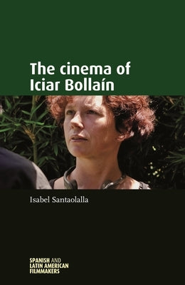 The Cinema of Iciar Bollaín by Santaolalla, Isabel
