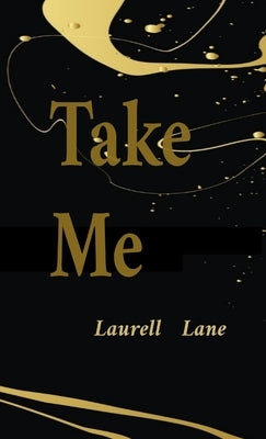 Take Me: Gold Series/Lesbian Erotica by Lane, Laurell