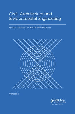 Civil, Architecture and Environmental Engineering Volume 2: Proceedings of the International Conference Iccae, Taipei, Taiwan, November 4-6, 2016 by Kao, Jimmy C. M.