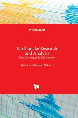 Earthquake Research and Analysis: New Advances in Seismology by D'Amico, Sebastiano