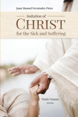 Imitation of Christ for the Sick and Suffering by Umana, Paula