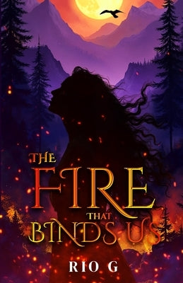 The Fire That Binds Us by G, Rio