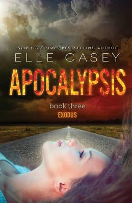 Apocalypsis: Book 3 (Exodus) by Casey, Elle