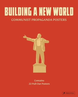 Building a New World: Communist Propaganda Posters by Prestel Publishing