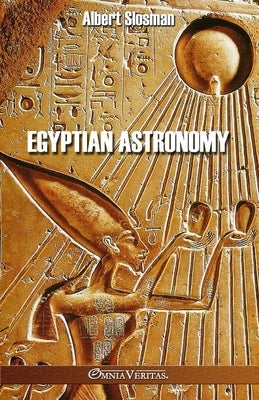 Egyptian Astronomy by Slosman, Albert