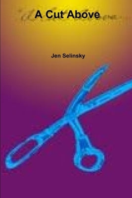 A Cut Above by Selinsky, Jen
