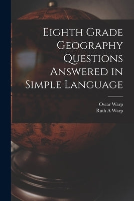 Eighth Grade Geography Questions Answered in Simple Language by Warp, Oscar