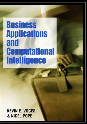 Business Applications and Computational Intelligence by Voges, Kevin E.