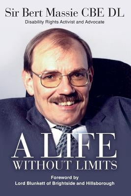 A Life Without Limits: Disability Rights Activist and Advocate by Massie, Bert