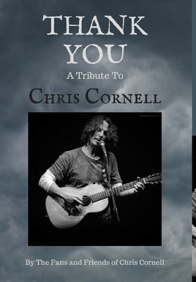 Thank You: A Tribute to Chris Cornell by The Fans and Friends of Chris Cornell