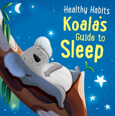 Koala's Guide to Sleep by Edwards, Lisa