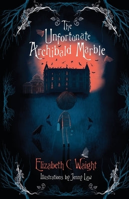 The Unfortunate Archibald Marble by Waight, Elizabeth C.