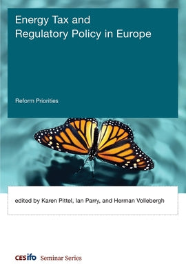 Energy Tax and Regulatory Policy in Europe: Reform Priorities by Parry, Ian