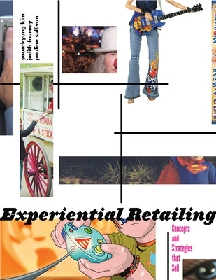 Experiential Retailing: Concepts and Strategies That Sell by Sullivan, Pauline