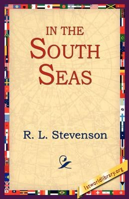 In the South Seas by Stevenson, Robert Louis