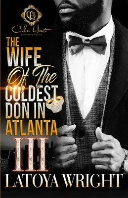 The Wife Of The Coldest Don In Atlanta 3: An African American Romance: The Finale by Wright, Latoya