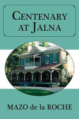 Centenary at Jalna by de la Roche, Mazo