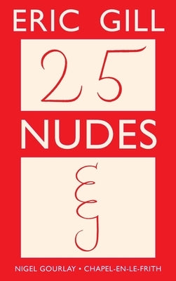 Twenty-Five Nudes: Engraved by Eric Gill, with an introduction by Gill, Eric
