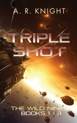 Triple Shot: The Wild Nines Books 1-3 by Knight, A. R.