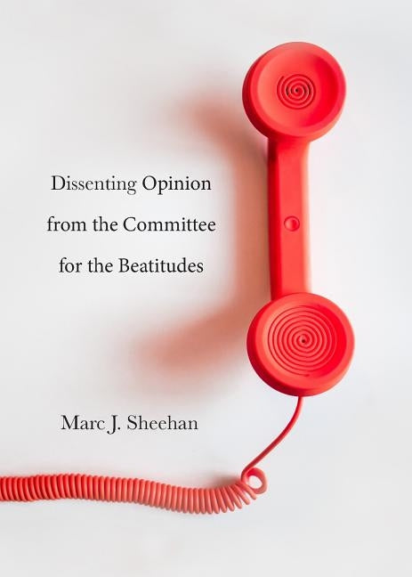 Dissenting Opinion from the Committee for the Beatitudes by Sheehan, Marc J.