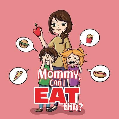 Mommy, Can I Eat This? by S, Maria