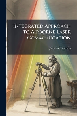 Integrated Approach to Airborne Laser Communication by Louthain, James A.