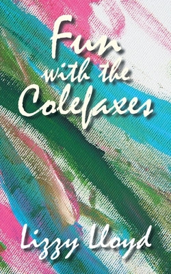 Fun with the Colefaxes: A Farce by Lloyd, Lizzy