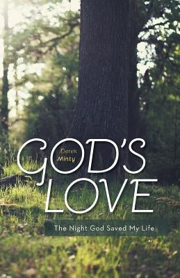 God's Love: The Night God Saved My Life by Minty, Derek