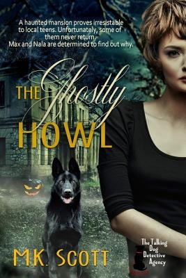 The Ghostly Howl by Scott, M. K.