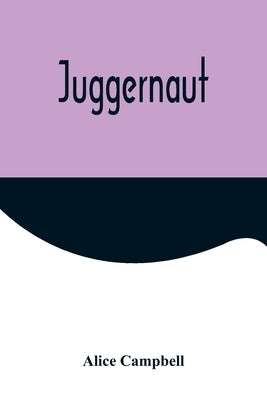 Juggernaut by Campbell, Alice
