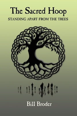 The Sacred Hoop: Standing Apart from the Trees by Broder, Bill