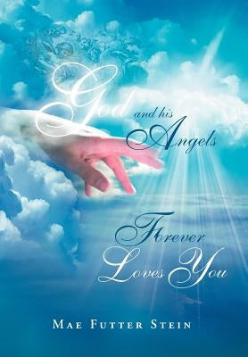 God and His Angels Forever Loves You by Stein, Mae Futter