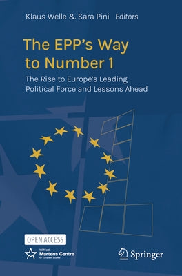 The Epp's Way to Number 1: The Rise to Europe's Leading Political Force and Lessons Ahead by Welle, Klaus