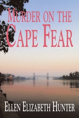 Murder on the Cape Fear by Hunter, Ellen Elizabeth