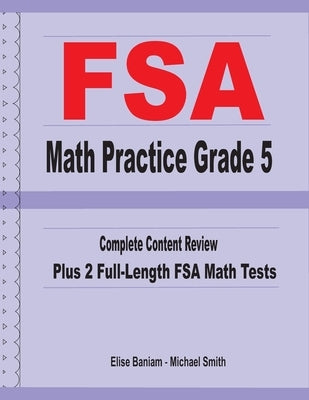 FSA Math Practice Grade 5: Complete Content Review Plus 2 Full-length FSA Math Tests by Smith, Michael