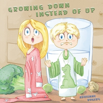 Growing Down Instead of Up by Rogers, Adrienne